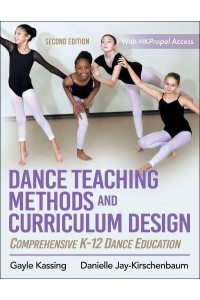 Dance Teaching Methods and Curriculum Design Comprehensive K-12 Dance Education