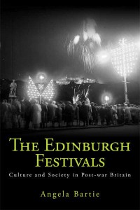 The Edinburgh Festivals Culture and Society in Post-War Britain