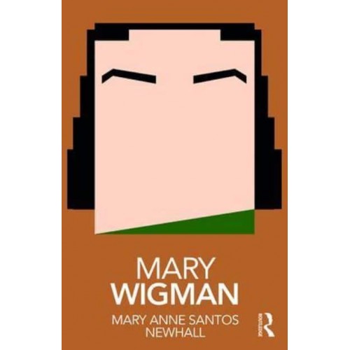 Mary Wigman - Routledge Performance Practitioners
