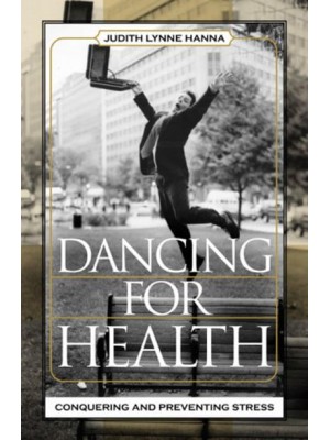 Dancing for Health Conquering and Preventing Stress