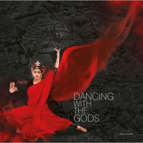 Dancing With the Gods An Ode to the Mythological Heritage of Classical Dance - Roli Books