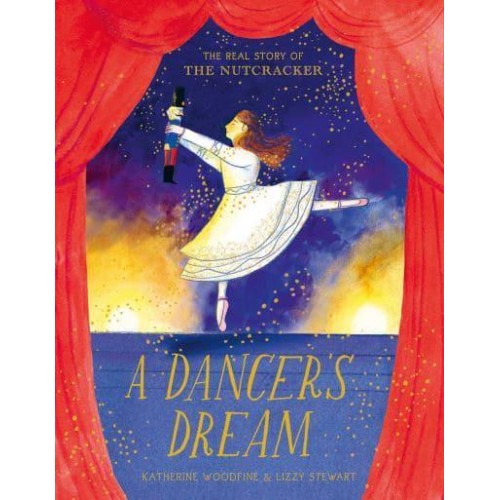 A Dancer's Dream The Real Story of The Nutcracker