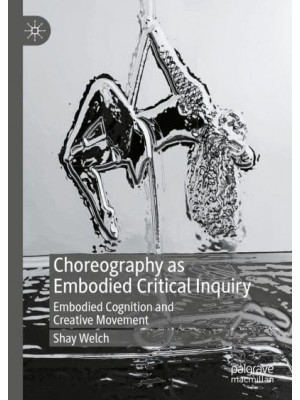 Choreography as Embodied Critical Inquiry : Embodied Cognition and Creative Movement