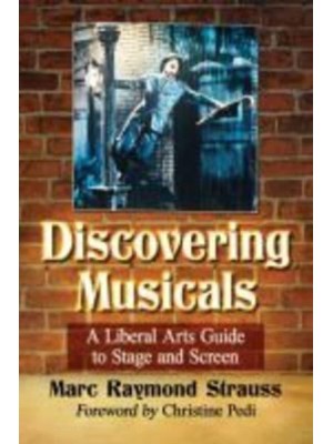 Discovering Musicals A Liberal Arts Guide to Stage and Screen