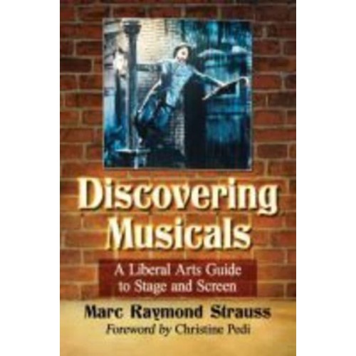 Discovering Musicals A Liberal Arts Guide to Stage and Screen