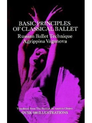 Basic Principles of Classical Ballet; Russian Ballet Technique