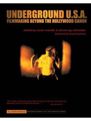 Underground U.S.A Filmmaking Beyond the Hollywood Canon - AlterImage