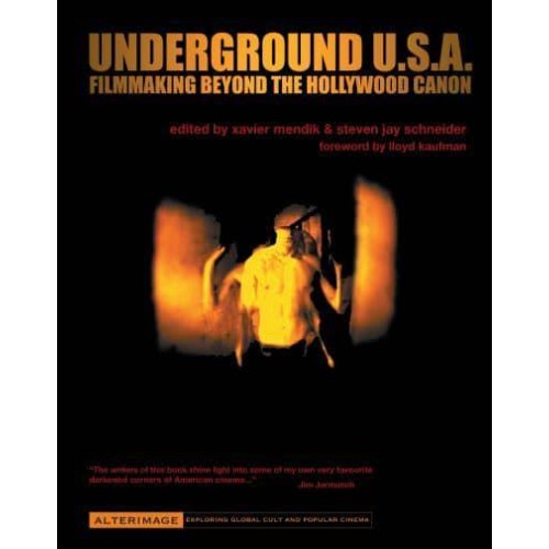 Underground U.S.A Filmmaking Beyond the Hollywood Canon - AlterImage