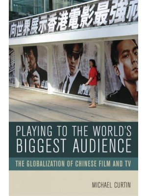 Playing to the World's Biggest Audience The Globalization of Chinese Film and TV