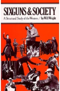 Six Guns and Society A Structural Study of the Western