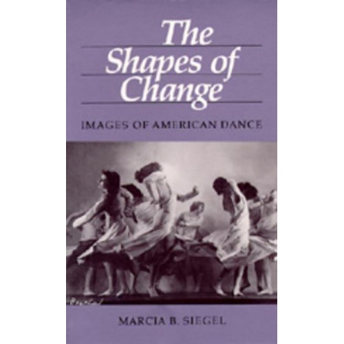 The Shapes of Change Images of American Dance