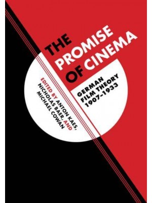 The Promise of Cinema German Film Theory, 1907-1933 - Weimar and Now