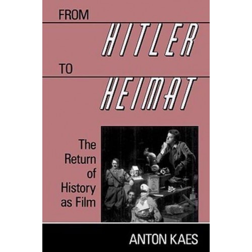 From Hitler to Heimat The Return of History as Film