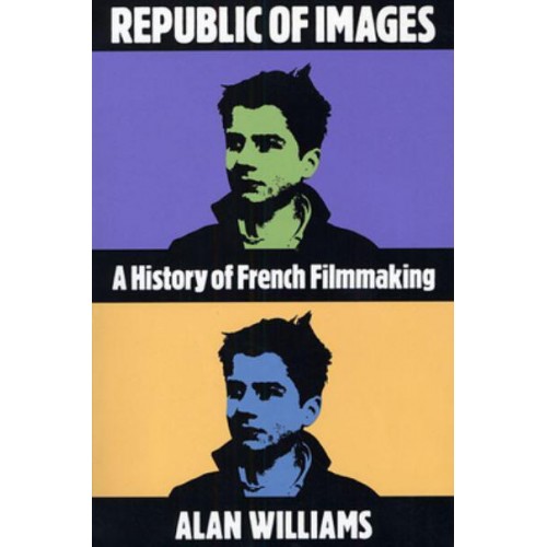 Republic of Images A History of French Filmmaking