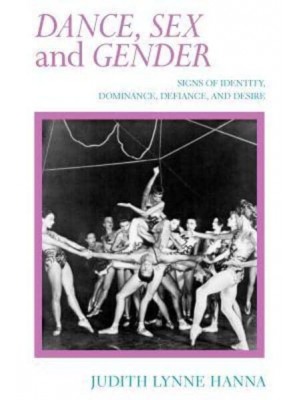 Dance, Sex, and Gender Signs of Identity, Dominance, Defiance, and Desire