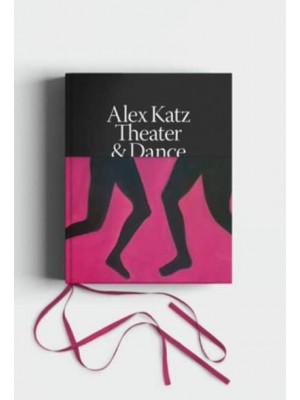 Alex Katz - Dance & Theater The Art of Performance