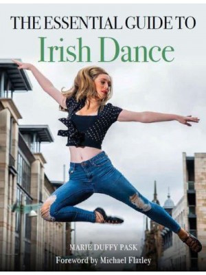 Essential Guide to Irish Dance