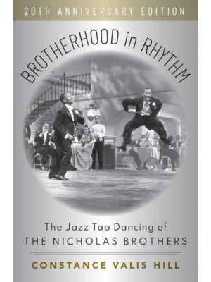 Brotherhood in Rhythm The Jazz Tap Dancing of the Nicholas Brothers