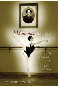 Vaganova Today The Preservation of Pedagogical Tradition