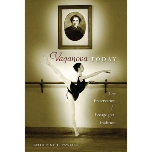 Vaganova Today The Preservation of Pedagogical Tradition
