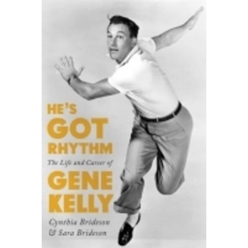 He's Got Rhythm: The Life and Career of Gene Kelly - Screen Classics