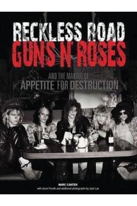Reckless Road Guns N'Roses and the Making of Appetite for Destruction