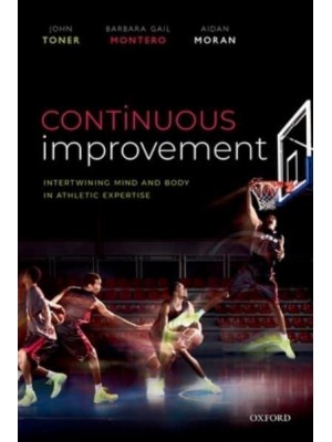 Continuous Improvement Intertwining Mind and Body in Athletic Expertise