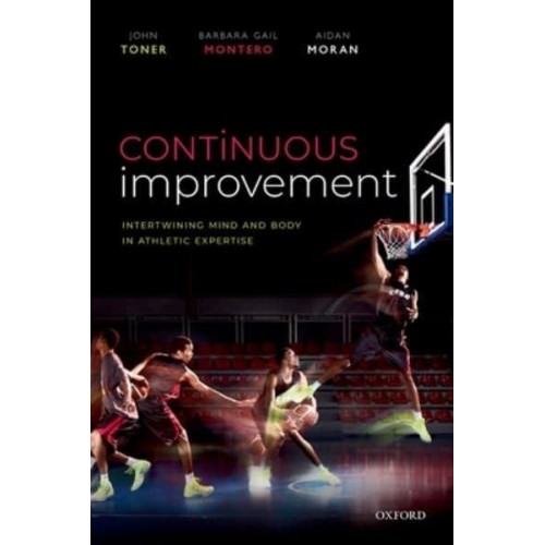 Continuous Improvement Intertwining Mind and Body in Athletic Expertise
