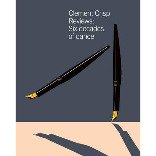 Clement Crisp Reviews Sixty Years of Dance