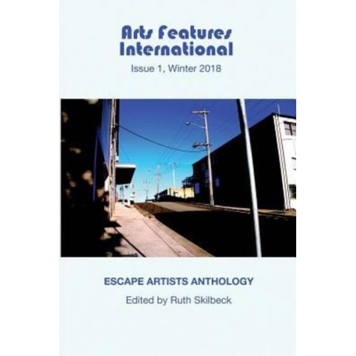 Arts Features International, Issue 1, Winter 2018, Escape Artists Anthology - Arts Features International