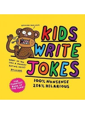Kids Write Jokes 100% Nonsense, 254% Hilarious