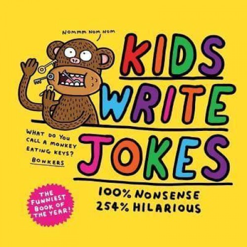 Kids Write Jokes 100% Nonsense, 254% Hilarious