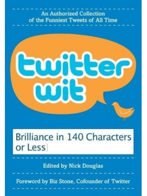 Twitter Wit Brilliance in 140 Characters of Less