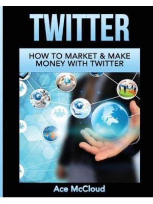 Twitter: How To Market & Make Money With Twitter - Social Media Twitter Business Marketing Sales