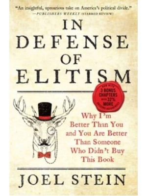 In Defense of Elitism Why I'm Better Than You and You Are Better Than Someone Who Didn't Buy This Book