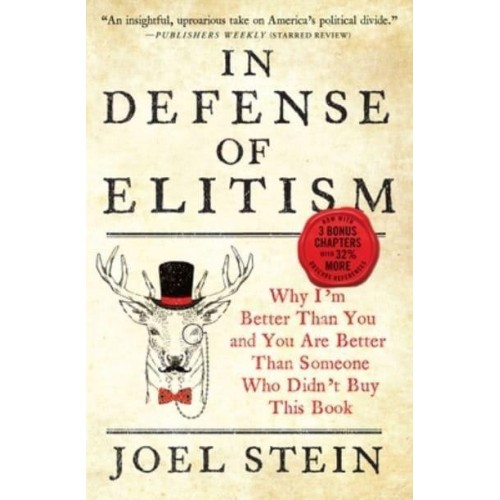 In Defense of Elitism Why I'm Better Than You and You Are Better Than Someone Who Didn't Buy This Book