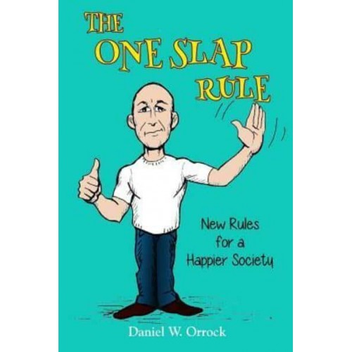 The One Slap Rule New Rules for a Happier Society