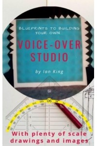 Blueprints to Building Your Own Voice-Over Studio