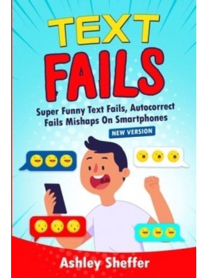 Text Fails: Super Funny Text Fails, Autocorrect Fails Mishaps On Smartphones (New Version)