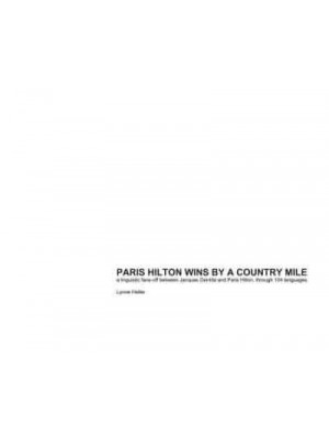 Paris Hilton Wins by a Country Mile A Linguistic Face-Off Between Jacques Derrida and Paris Hilton, Through 104 Languages