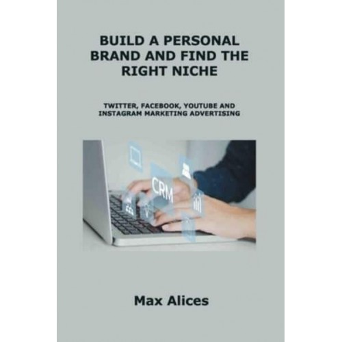 BUILD A PERSONAL BRAND AND FIND THE RIGHT NICHE: SOCIAL MEDIA
