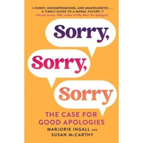 Sorry, Sorry, Sorry The Case for Good Apologies