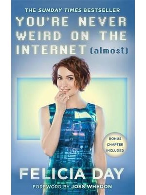 You're Never Weird on the Internet (Almost) (A Memoir)
