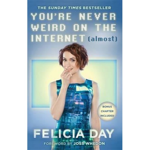 You're Never Weird on the Internet (Almost) (A Memoir)