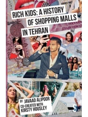 Rich Kids A History of Shopping Malls in Tehran