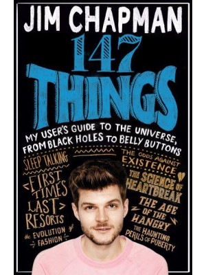 147 Things My User's Guide to the Universe, from Black Holes to Bellybuttons