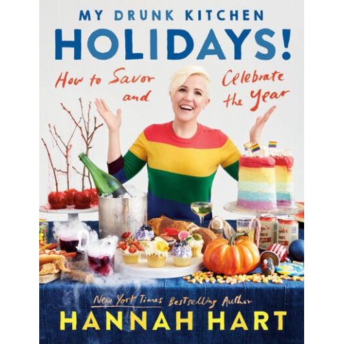My Drunk Kitchen Holidays! How to Savor and Celebrate the Year