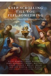 Keep Scrolling Till You Feel Something 21 Years of Humor from McSweeney's Internet Tendency - McSweeney's Internet Tendency
