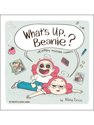 What's Up, Beanie? Acutely Relatable Comics