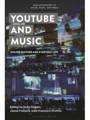 YouTube and Music Online Culture and Everyday Life - New Approaches to Sound, Music, and Media